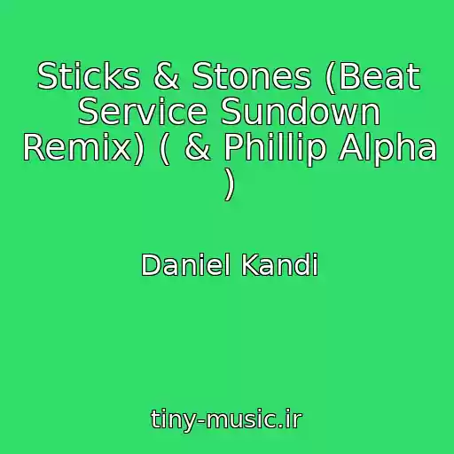 کاور آهنگ Sticks & Stones (Beat Service Sundown Remix) ( & Phillip Alpha ) از Daniel Kandi