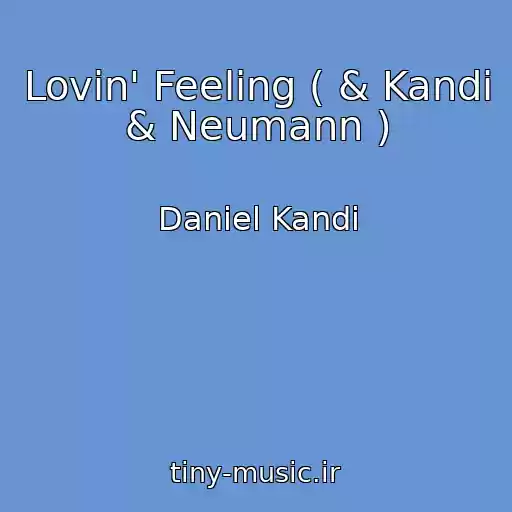 کاور آهنگ Lovin' Feeling ( & Kandi & Neumann ) از Daniel Kandi