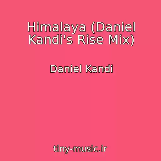 کاور آهنگ Himalaya (Daniel Kandi's Rise Mix) از Daniel Kandi