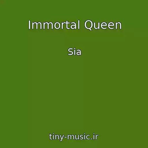 کاور آهنگ Immortal Queen از Sia