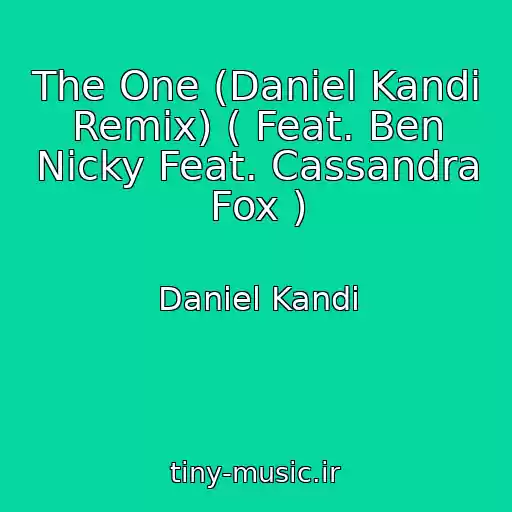 کاور آهنگ The One (Daniel Kandi Remix) ( Feat. Ben Nicky Feat. Cassandra Fox ) از Daniel Kandi