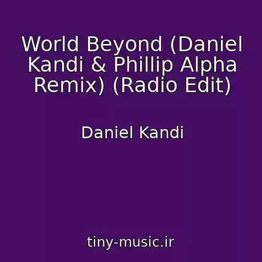 کاور آهنگ World Beyond (Daniel Kandi & Phillip Alpha Remix) (Radio Edit) از Daniel Kandi