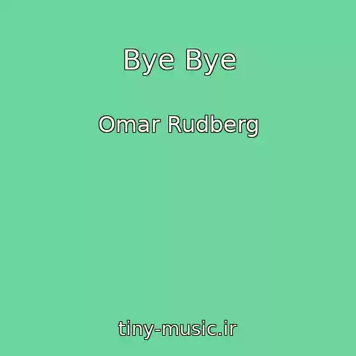 کاور آهنگ Bye Bye از Omar Rudberg