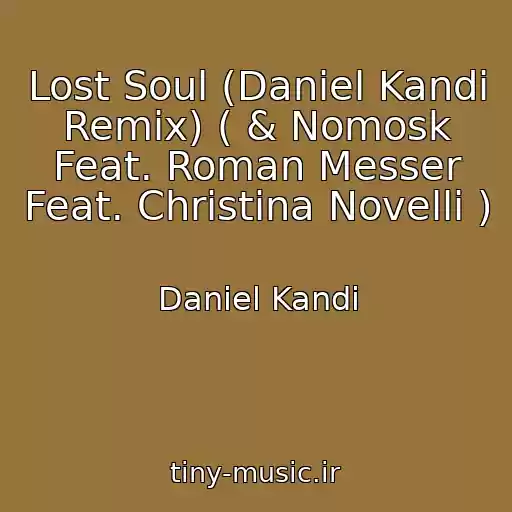 کاور آهنگ Lost Soul (Daniel Kandi Remix) ( & Nomosk Feat. Roman Messer Feat. Christina Novelli ) از Daniel Kandi