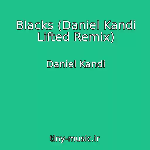 کاور آهنگ Blacks (Daniel Kandi Lifted Remix) از Daniel Kandi