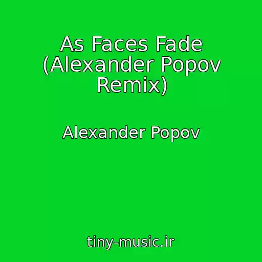 کاور آهنگ As Faces Fade (Alexander Popov Remix) از Alexander Popov