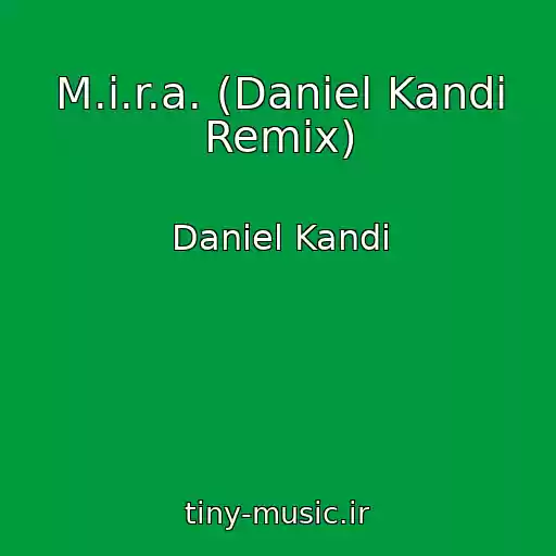 کاور آهنگ M.i.r.a. (Daniel Kandi Remix) از Daniel Kandi