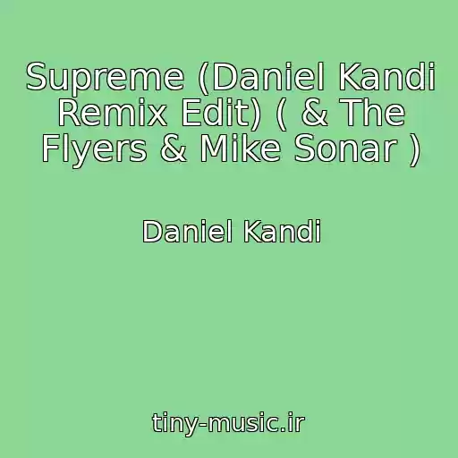کاور آهنگ Supreme (Daniel Kandi Remix Edit) ( & The Flyers & Mike Sonar ) از Daniel Kandi