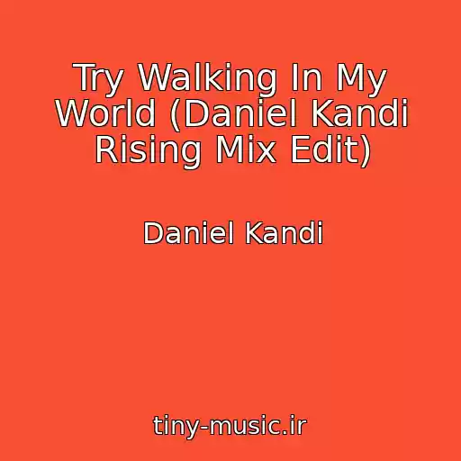 کاور آهنگ Try Walking In My World (Daniel Kandi Rising Mix Edit) از Daniel Kandi