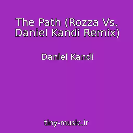 کاور آهنگ The Path (Rozza Vs. Daniel Kandi Remix) از Daniel Kandi