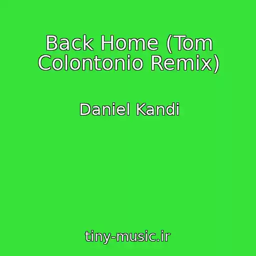 کاور آهنگ Back Home (Tom Colontonio Remix) از Daniel Kandi
