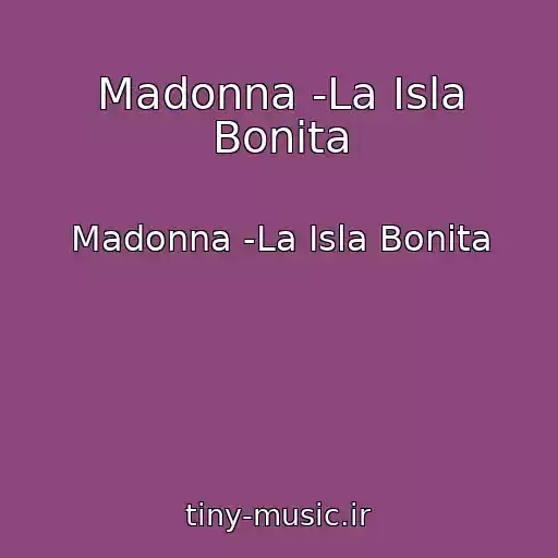 کاور آهنگ Madonna -La Isla Bonita از Madonna -La Isla Bonita