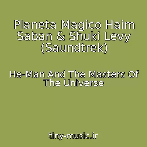 کاور آهنگ Planeta Magico Haim Saban & Shuki Levy (Saundtrek) از He-Man And The Masters Of The Universe