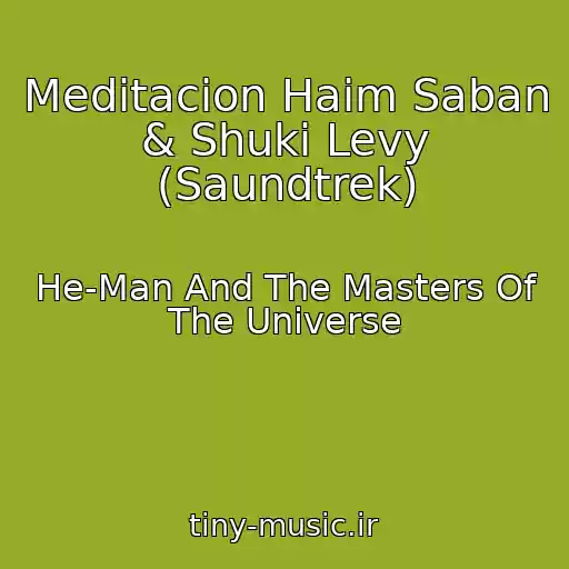 کاور آهنگ Meditacion Haim Saban & Shuki Levy (Saundtrek) از He-Man And The Masters Of The Universe