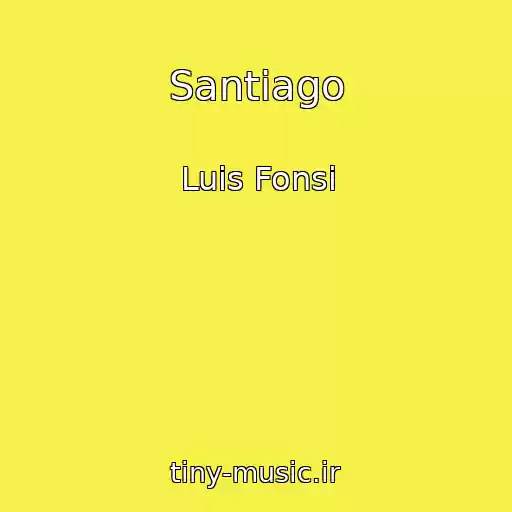 کاور آهنگ Santiago از Luis Fonsi