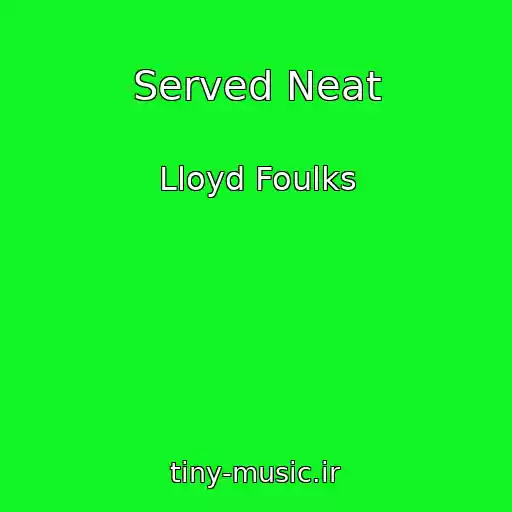 کاور آهنگ Served Neat از Lloyd Foulks