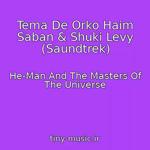 کاور آهنگ Tema De Orko Haim Saban & Shuki Levy (Saundtrek) از He-Man And The Masters Of The Universe