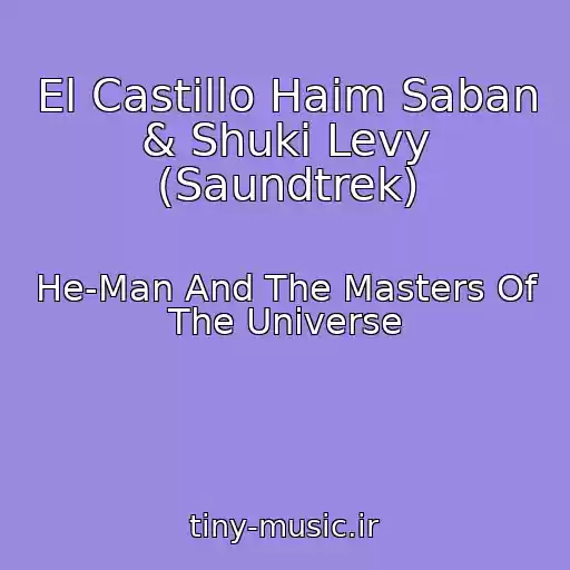 کاور آهنگ El Castillo Haim Saban & Shuki Levy (Saundtrek) از He-Man And The Masters Of The Universe