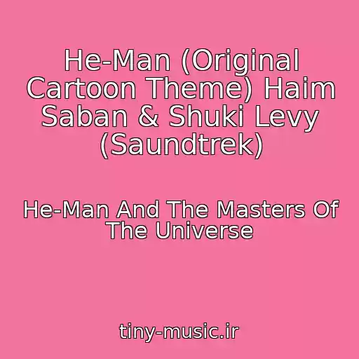 کاور آهنگ He-Man (Original Cartoon Theme) Haim Saban & Shuki Levy (Saundtrek) از He-Man And The Masters Of The Universe