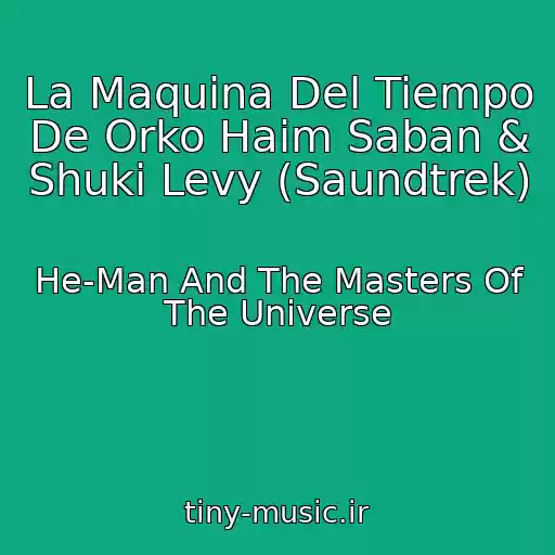 کاور آهنگ La Maquina Del Tiempo De Orko Haim Saban & Shuki Levy (Saundtrek) از He-Man And The Masters Of The Universe