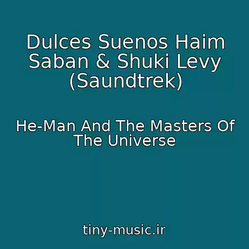 کاور آهنگ Dulces Suenos Haim Saban & Shuki Levy (Saundtrek) از He-Man And The Masters Of The Universe