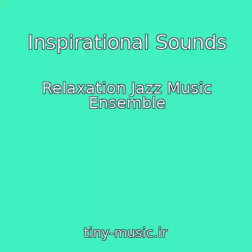 کاور آهنگ Inspirational Sounds از Relaxation Jazz Music Ensemble