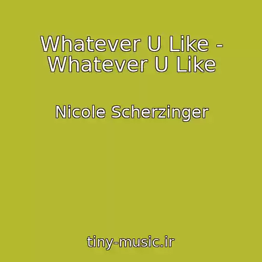 کاور آهنگ Whatever U Like - Whatever U Like از Nicole Scherzinger