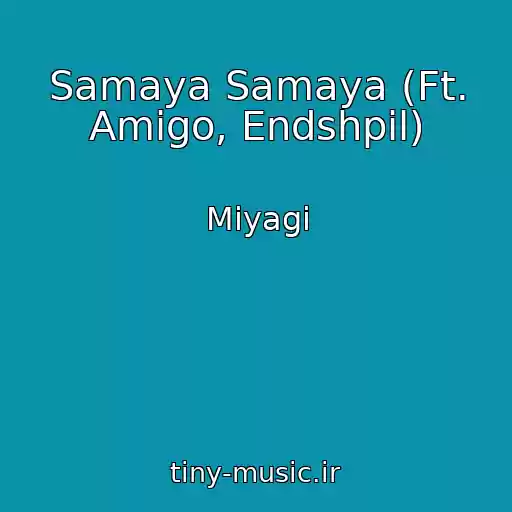 کاور آهنگ Samaya Samaya (Ft. Amigo, Endshpil) از Miyagi