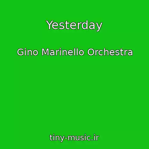 کاور آهنگ Yesterday از Gino Marinello Orchestra