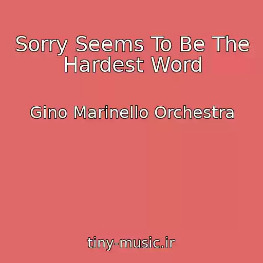 کاور آهنگ Sorry Seems To Be The Hardest Word از Gino Marinello Orchestra