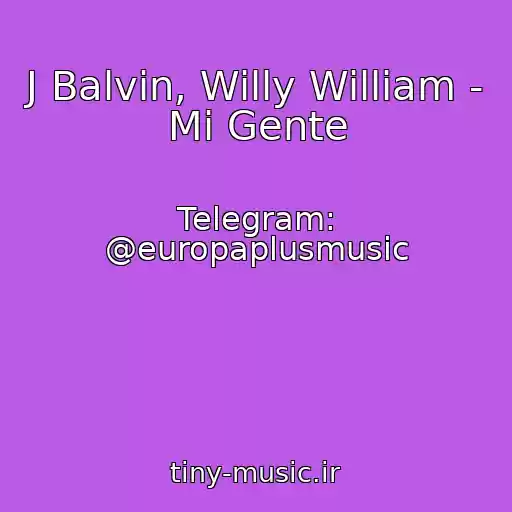 کاور آهنگ J Balvin, Willy William - Mi Gente از Telegram: @europaplusmusic