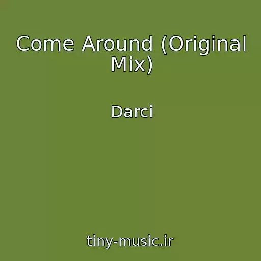 کاور آهنگ Come Around (Original Mix) از Darci