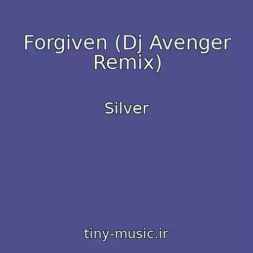 کاور آهنگ Forgiven (Dj Avenger Remix) از Silver
