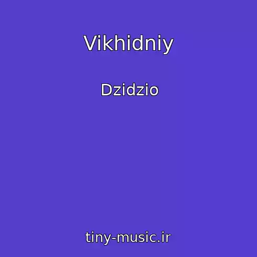 کاور آهنگ Vikhіdniy از Dzidzio
