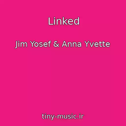 کاور آهنگ Linked از Jim Yosef & Anna Yvette