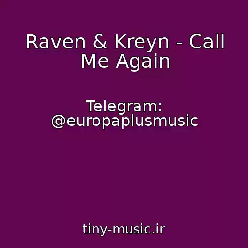 کاور آهنگ Raven & Kreyn - Call Me Again از Telegram: @europaplusmusic