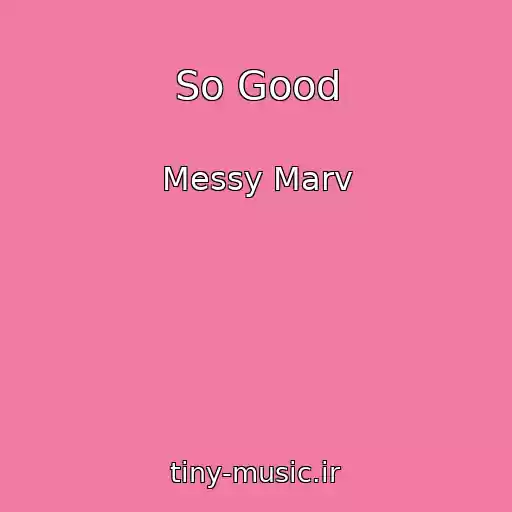 کاور آهنگ So Good از Messy Marv