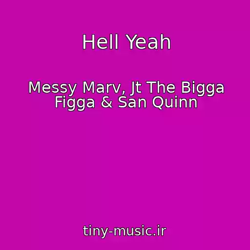 کاور آهنگ Hell Yeah از Messy Marv, Jt The Bigga Figga & San Quinn