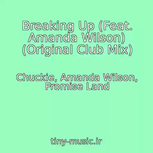کاور آهنگ Breaking Up (Feat. Amanda Wilson) (Original Club Mix) از Chuckie, Amanda Wilson, Promise Land