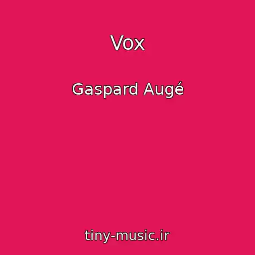 کاور آهنگ Vox از Gaspard Augé