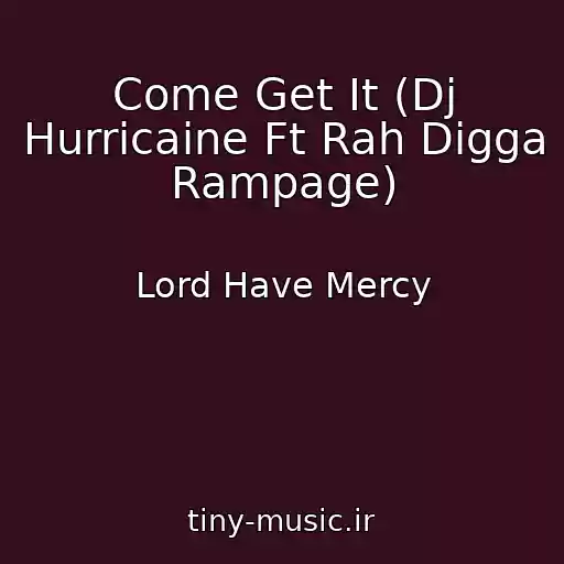 کاور آهنگ Come Get It (Dj Hurricaine Ft Rah Digga Rampage) از Lord Have Mercy