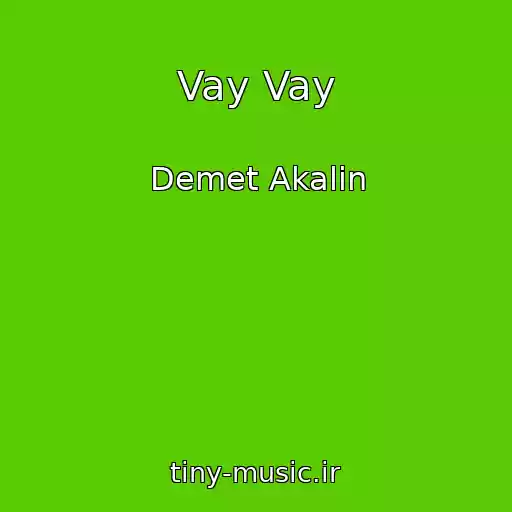 کاور آهنگ Vay Vay از Demet Akalin
