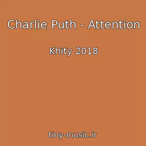 کاور آهنگ Charlie Puth - Attention از Khity 2018