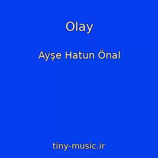 کاور آهنگ Olay از Ayşe Hatun Önal