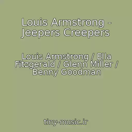 کاور آهنگ Louis Armstrong - Jeepers Creepers از Louis Armstrong / Ella Fitzgerald / Glenn Miller / Benny Goodman