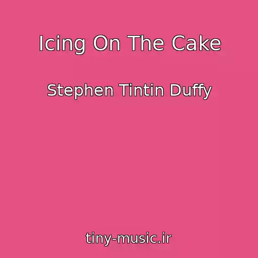کاور آهنگ Icing On The Cake از Stephen Tintin Duffy