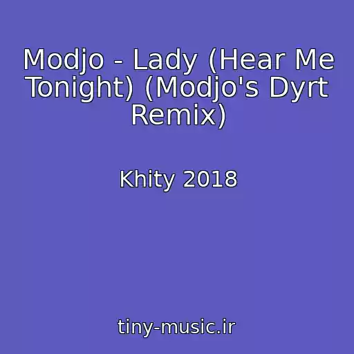 کاور آهنگ Modjo - Lady (Hear Me Tonight) (Modjo's Dyrt Remix) از Khity 2018