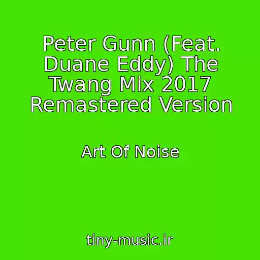 کاور آهنگ Peter Gunn (Feat. Duane Eddy) The Twang Mix 2017 Remastered Version از Art Of Noise