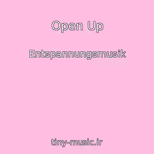 کاور آهنگ Open Up از Entspannungsmusik