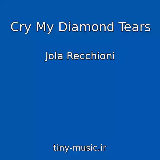 کاور آهنگ Cry My Diamond Tears از Jola Recchioni